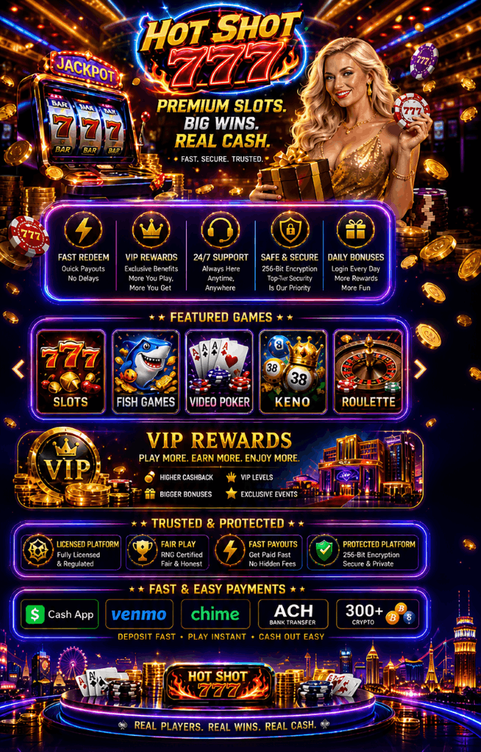 Hot Shot 777 Casino — Premium Slots, Big Wins, Real Cash
